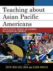 Teaching about Asian Pacific Americans: Effective Activities, Strategies, and Assignments for Classrooms and Communities (Critical Perspectives on Asian Pacific Americans #15) By Edith Wen-Chu Chen (Editor), Glenn Omatsu (Editor), Allan Aquino (Contribution by) Cover Image