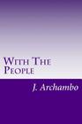 With The People: Why Not? By J. Francis Archambo Cover Image