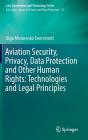 Aviation Security, Privacy, Data Protection and Other Human Rights: Technologies and Legal Principles By Olga Mironenko Enerstvedt Cover Image
