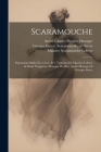 Scaramouche; Pantomime-ballet En 2 Actes Et 4 Tableaux De Maurice Lefevre & Henri Vuagneux. Musique De Mm. André Messager & Georges Street By André Charles Prosper 1853-1 Messager (Created by), Georges Ernest 1854-1908 Sc Street (Created by), Maurice 1857- Scaramouche LeFevre (Created by) Cover Image