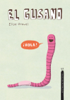 El Gusano. Colección Animalejos By Elise Gravel, Elise Gravel (Illustrator) Cover Image