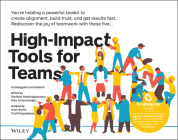 High-Impact Tools for Teams: 5 Tools to Align Team Members, Build Trust, and Get Results Fast By Stefano Mastrogiacomo, Alexander Osterwalder, Alan Smith (Designed by) Cover Image