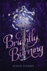 Brightly Burning By Alexa Donne Cover Image