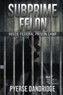 Subprime Felon: Inside Federal Prison Camp By Pyerse Dandridge Cover Image