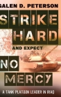 Strike Hard and Expect No Mercy: A Tank Platoon Leader in Iraq By Galen Peterson Cover Image