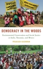 Democracy in the Woods: Environmental Conservation and Social Justice in India, Tanzania, and Mexico (Studies Comparative Energy and Environ) By Prakash Kashwan Cover Image