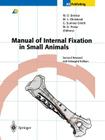 Manual of Internal Fixation in Small Animals By W. D. Prieur (Commentaries by), Wade O. Brinker (Editor), Marvin L. Olmstead (Editor) Cover Image