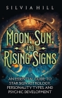 Moon, Sun, and Rising Signs: An Essential Guide to Star Sign Astrology, Personality Types, and Psychic Development Cover Image