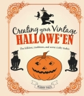 Creating Your Vintage Hallowe'en: The folklore, traditions, and some crafty makes Cover Image