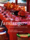 Fandango: Recipes, parties, and license to make magic By Sandy Hill, Stephanie Valentine Cover Image