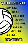Volleyball Stay Low Go Fast Kill First Die Last One Shot One Kill Not Luck All Skill Kimberly: College Ruled Composition Book Blue and Yellow School C By Shelly James Cover Image