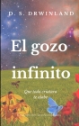 El Gozo Infinito By D. S. Drwinland Cover Image
