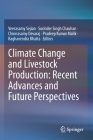 Climate Change and Livestock Production: Recent Advances and Future Perspectives By Veerasamy Sejian (Editor), Surinder Singh Chauhan (Editor), Chinnasamy Devaraj (Editor) Cover Image
