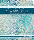 Lacy Little Knits: Beautiful Designs & Intriguing Techniques By Iris Schreier Cover Image