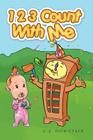 1 2 3 Count with Me By C. J. Downtain Cover Image