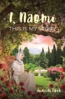 I, Naomi This Is My Story By Suneeti Lock Cover Image