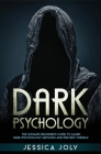 Dark Psychology: The Ultimate Beginner's Guide to Learn Dark Psychology Methods and Prevent Oneself Cover Image