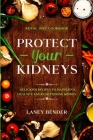 Renal Diet Cookbook: PROTECT YOUR KIDNEYS - Delicious Recipes To Maintain A Healthy and Functioning Kidney Cover Image
