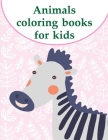 Animals coloring books for kids: A Coloring Pages with Funny image and Adorable Animals for Kids, Children, Boys, Girls Cover Image