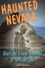 Haunted Nevada: Ghosts and Strange Phenomena of the Silver State (Haunted (Stackpole)) By Janice Oberding Cover Image