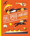 Full Speed Ahead!: How Fast Things Go By Cruschiform Cover Image