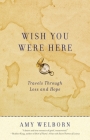 Wish You Were Here: Travels Through Loss and Hope By Amy Welborn Cover Image