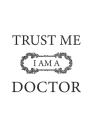 Trust me I am a doctor: Monatsplaner, Termin-Kalender für Ärzte & Doktoren - Geschenk-Idee - A5 - 120 Seiten Cover Image