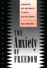 The Anxiety of Freedom: Imagination and Individuality in Locke's Political Thought By Uday Singh Mehta Cover Image