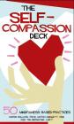 The Self-Compassion Deck: 50 Mindfulness-Based Practices By Christopher Willard, Mitch Abblett, Timothy Desmond Cover Image