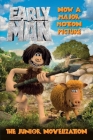 Early Man: The Junior Novelization By Aardman Animation Ltd Cover Image
