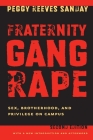Fraternity Gang Rape: Sex, Brotherhood, and Privilege on Campus By Peggy Reeves Sanday Cover Image