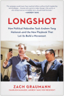 Longshot: How Political Nobodies Took Andrew Yang National--and the New Playbook That Let Us Build a Movement By Zach Graumann Cover Image