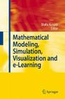 Mathematical Modeling, Simulation, Visualization and E-Learning: Proceedings of an International Workshop Held at Rockefeller Foundation's Bellagio Co By Dialla Konaté (Editor) Cover Image