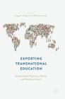 Exporting Transnational Education: Institutional Practice, Policy and National Goals By Vangelis Tsiligiris (Editor), William Lawton (Editor) Cover Image