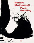 Robert Motherwell: Pure Painting By Robert Motherwell (Artist), Jennifer Cohen (Text by (Art/Photo Books)), Susan Davidson (Text by (Art/Photo Books)) Cover Image