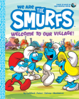 We Are the Smurfs: Welcome to Our Village! (We Are the Smurfs Book 1) By Peyo Cover Image