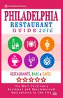 Philadelphia Restaurant Guide 2016: Best Rated Restaurants in Philadelphia, Pennsylvania - 500 restaurants, bars and cafés recommended for visitors, 2 By Bruce D. Wellington Cover Image