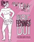 The Big Feminist But: Comics about Women, Men and the Ifs, Ands & Buts of Feminism By Shannon O'Leary (Editor), Joan Reilly (Editor), Gabrielle Bell Cover Image