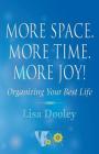 More Space. More Time. More Joy!: Organizing Your Best Life By Lisa Dooley Cover Image