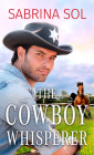 The Cowboy Whisperer By Sabrina Sol Cover Image