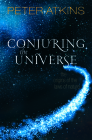 Conjuring the Universe: The Origins of the Laws of Nature By Peter Atkins Cover Image