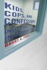 Kids, Cops, and Confessions: Inside the Interrogation Room (Youth #3) Cover Image