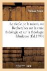 Le Siècle de la Raison, Ou Recherches Sur La Vraie Théologie Et Sur La Théologie Fabuleuse (Philosophie) Cover Image
