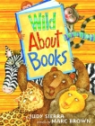 Wild About Books By Judy Sierra, Marc Brown (Illustrator) Cover Image