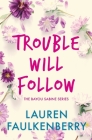 Trouble Will Follow: A Bayou Sabine Novel By Lauren Faulkenberry Cover Image
