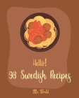 Hello! 98 Swedish Recipes: Best Cuban Cookbook Ever For Beginners [Meatball Cookbook, Kids Pancake Cookbook, Cookie Dough Recipes, Easy Homemade By World Cover Image