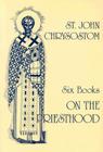 Six Books on the Priesthood By John Chrysostom, Graham Neville (Translator) Cover Image