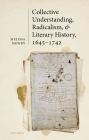Collective Understanding, Radicalism, and Literary History, 1645-1742 Cover Image