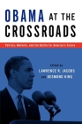 Obama at the Crossroads: Politics, Markets, and the Battle for America's Future By Lawrence R. Jacobs (Editor), Desmond King (Editor) Cover Image