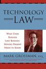 Technology Law: What Every Business (and Business-Minded Person) Needs to Know By Mark Grossman Cover Image